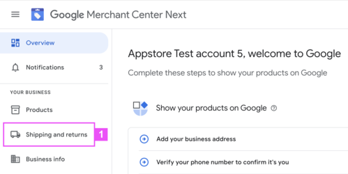 Go to `Google Merchant Center` and on the left select `Shipping and returns.`